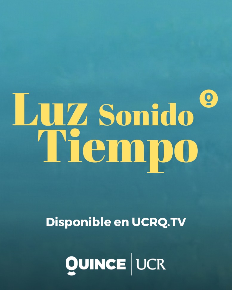 “Luz, sonido, tiempo” estrena segunda temporada en Quince UCR